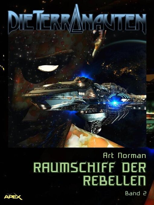 Title details for DIE TERRANAUTEN, Band 2--RAUMSCHIFF DER REBELLEN by Art Norman - Available